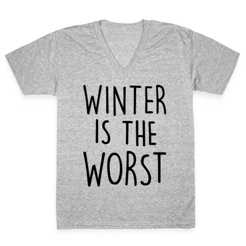 Winter Is The Worst V-Neck Tee Shirt