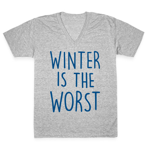 Winter Is The Worst V-Neck Tee Shirt