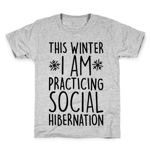 This Winter I'm Practicing Social Hibernation Kids T-Shirt