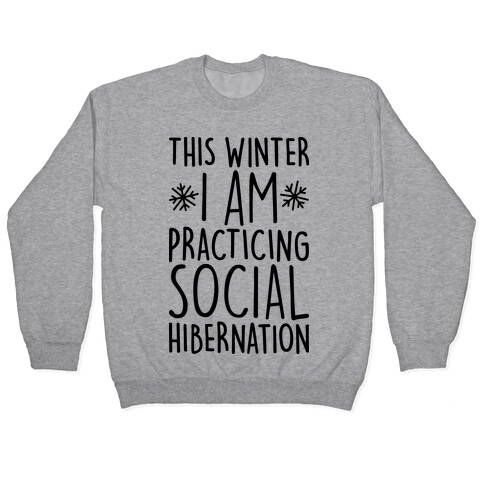 This Winter I'm Practicing Social Hibernation Pullover