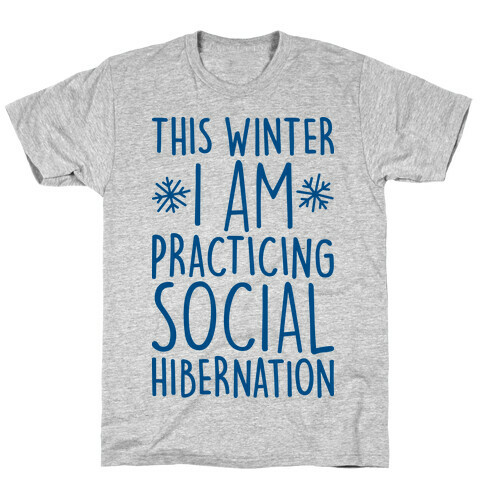 This Winter I'm Practicing Social Hibernation T-Shirt
