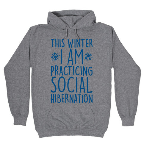 This Winter I'm Practicing Social Hibernation Hooded Sweatshirt