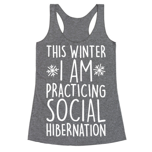 This Winter I'm Practicing Social Hibernation Racerback Tank Top