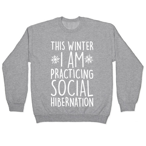 This Winter I'm Practicing Social Hibernation Pullover