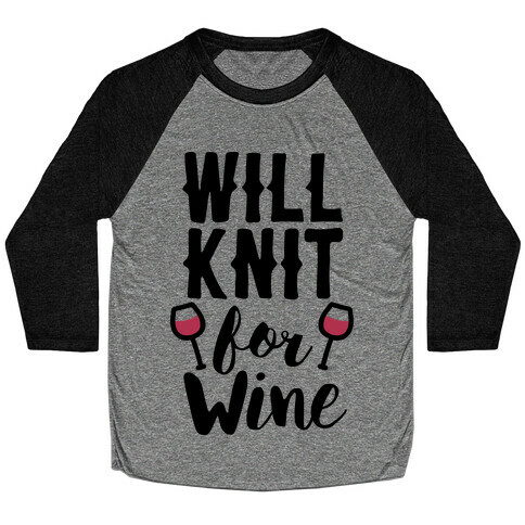 Will Knit For Wine Baseball Tee