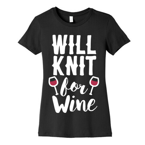 Will Knit For Wine Womens T-Shirt