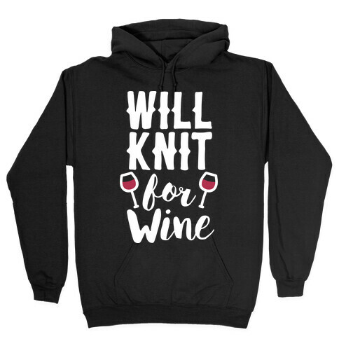 Will Knit For Wine Hooded Sweatshirt
