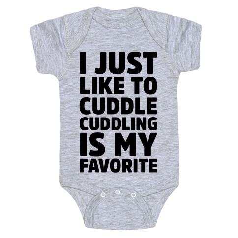 I Just Like To Cuddle Cuddling Is My Favorite Baby One-Piece