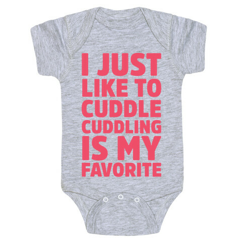 I Just Like To Cuddle Cuddling Is My Favorite Baby One-Piece