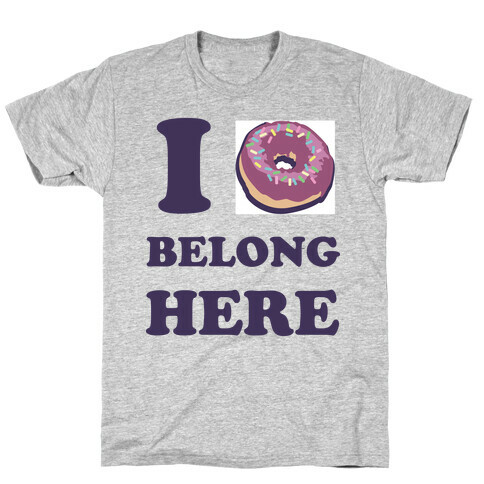 I Doughnut Belong Here T-Shirt
