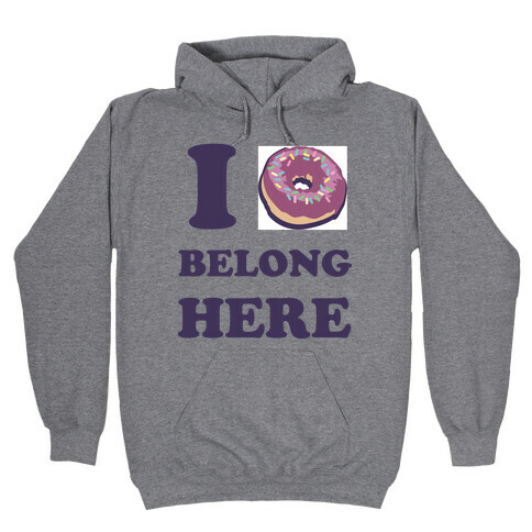 I Doughnut Belong Here Hooded Sweatshirt