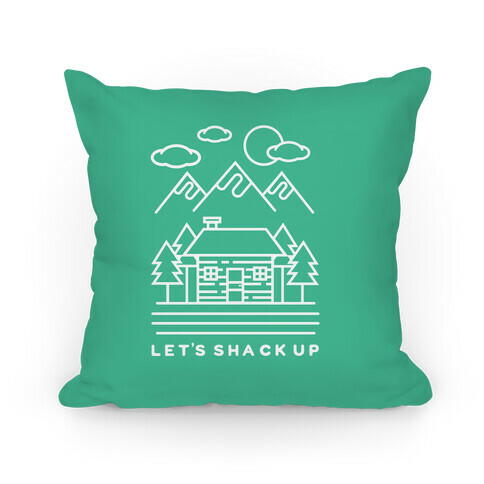 Let's Shack Up Pillow