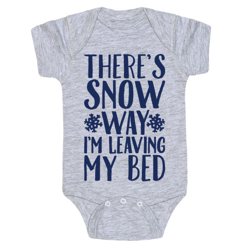 There's Snow Way I'm Leaving My Bed Baby One-Piece