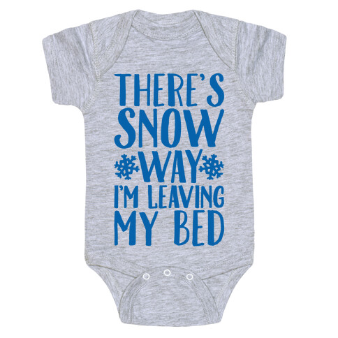 There's Snow Way I'm Leaving My Bed Baby One-Piece