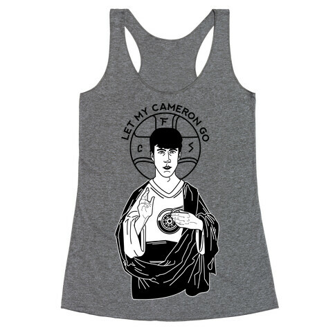 Let My Cameron Go Racerback Tank Top