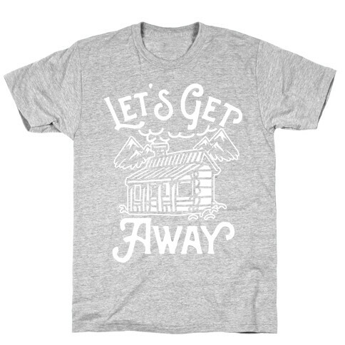 Let's Get Away T-Shirt