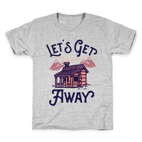 Let's Get Away Kids T-Shirt