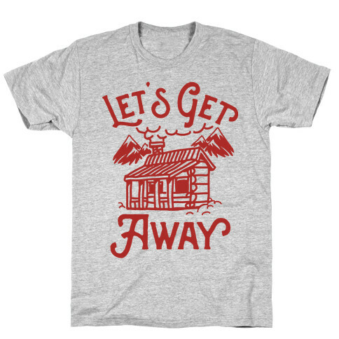 Let's Get Away T-Shirt