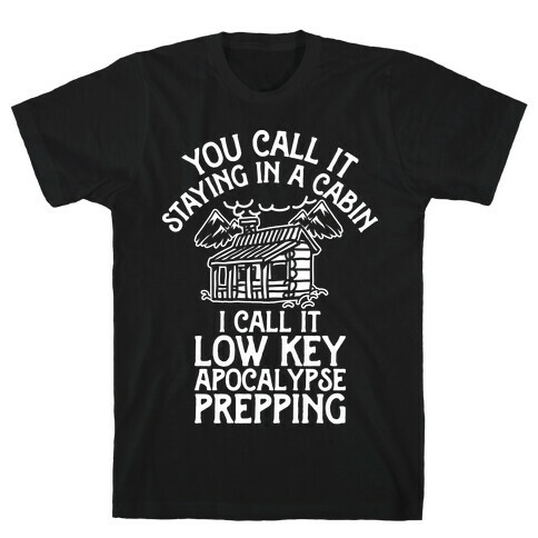 Low Key Apocalypse Prepping T-Shirt