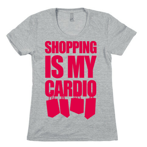 Shopping Is My Cardio Womens T-Shirt