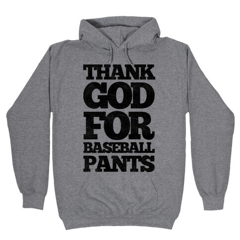Thank God For Baseball Pants Hooded Sweatshirt