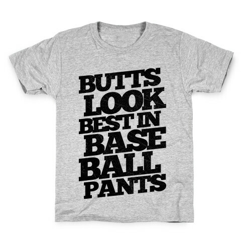 Butts Look Best In Baseball Pants Kids T-Shirt