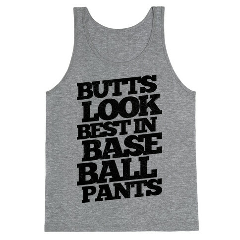 Butts Look Best In Baseball Pants Tank Top