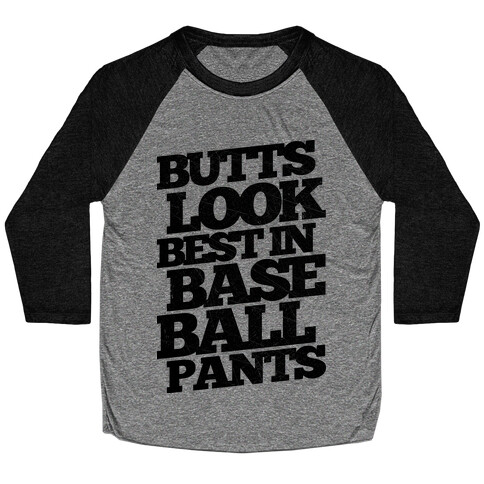 Butts Look Best In Baseball Pants Baseball Tee