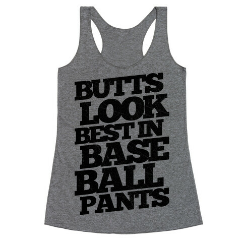 Butts Look Best In Baseball Pants Racerback Tank Top