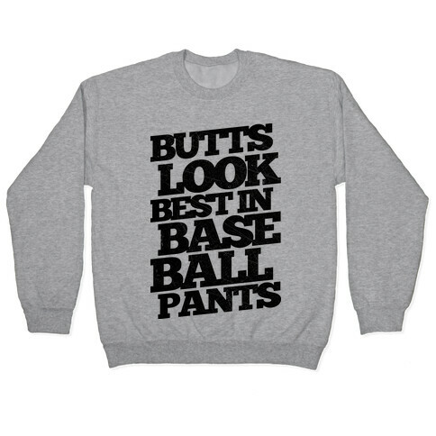 Butts Look Best In Baseball Pants Pullover