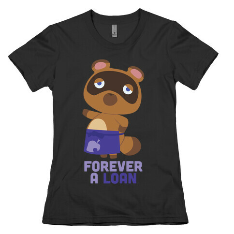 Forever A Loan Womens T-Shirt