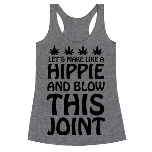 Let's Make Like A Hippie And Blow This Joint Racerback Tank Top