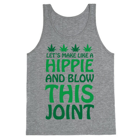 Let's Make Like A Hippie And Blow This Joint Tank Top