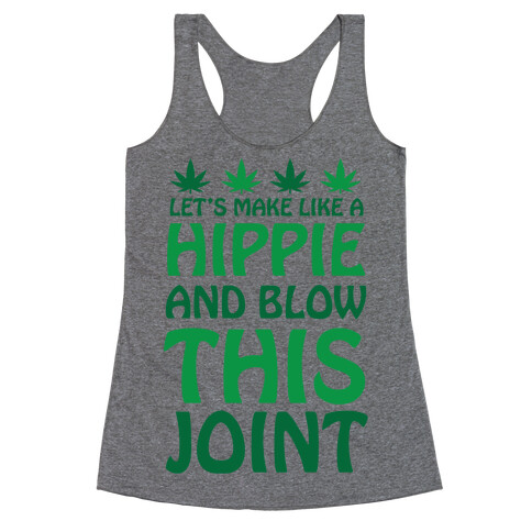 Let's Make Like A Hippie And Blow This Joint Racerback Tank Top