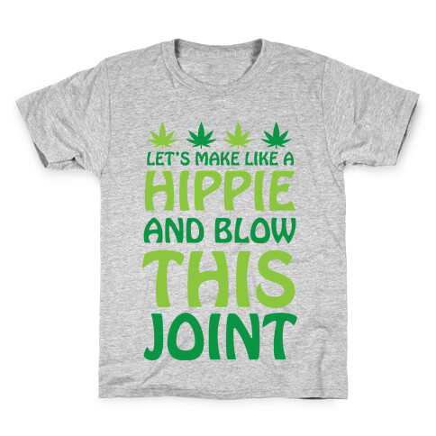 Let's Make Like A Hippie And Blow This Joint Kids T-Shirt