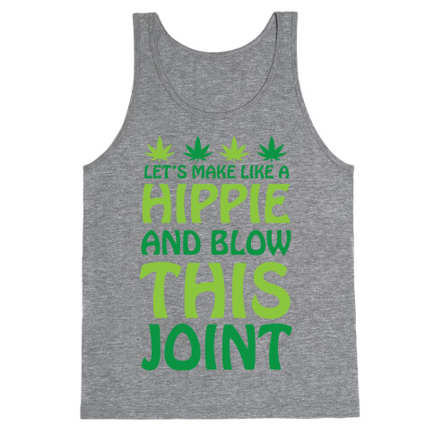 Let's Make Like A Hippie And Blow This Joint Tank Top