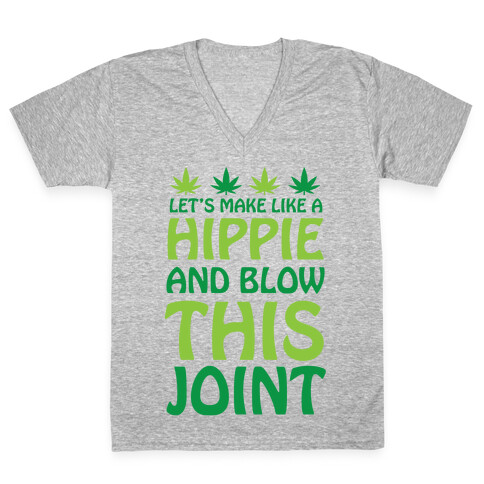 Let's Make Like A Hippie And Blow This Joint V-Neck Tee Shirt