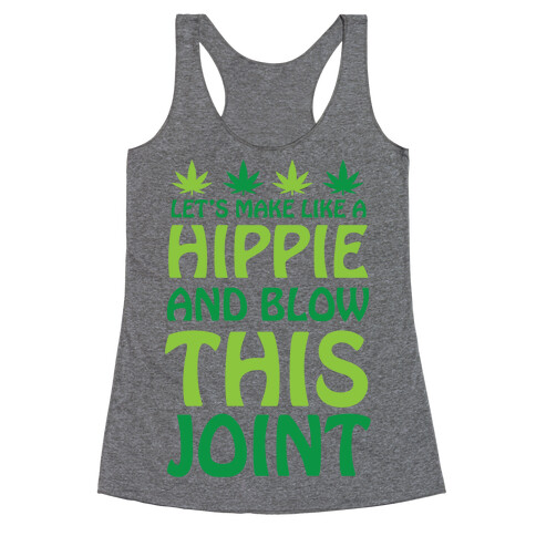 Let's Make Like A Hippie And Blow This Joint Racerback Tank Top