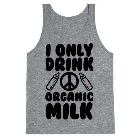 I Only Drink Organic Milk Tank Top
