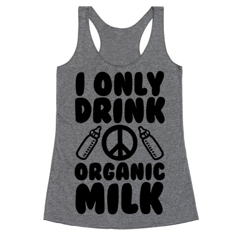 I Only Drink Organic Milk Racerback Tank Top