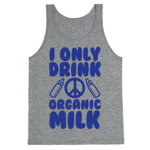 I Only Drink Organic Milk Tank Top