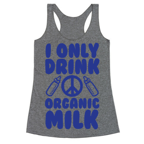 I Only Drink Organic Milk Racerback Tank Top