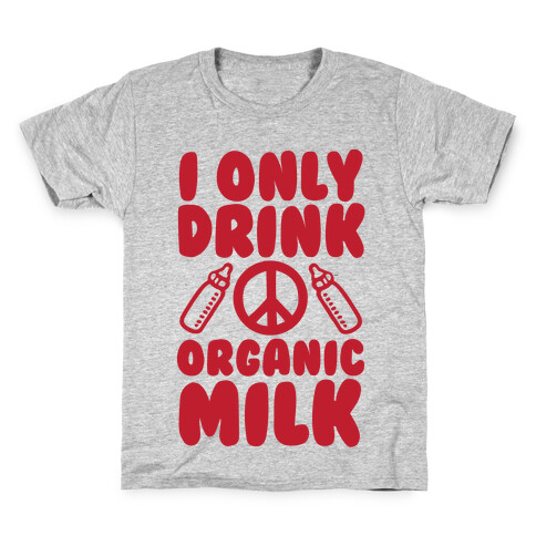I Only Drink Organic Milk Kids T-Shirt