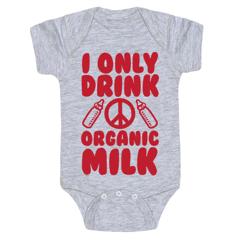 I Only Drink Organic Milk Baby One-Piece