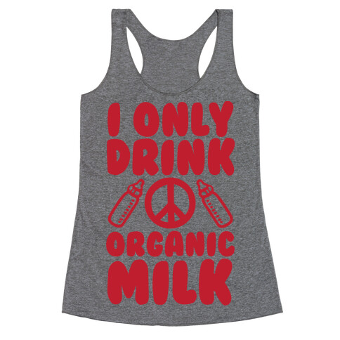 I Only Drink Organic Milk Racerback Tank Top