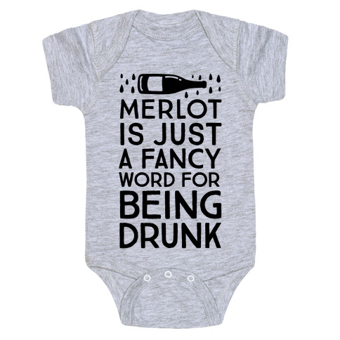 Merlot Is Just A Fancy Word For Being Drunk Baby One-Piece