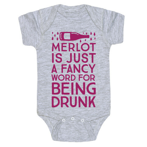 Merlot Is Just A Fancy Word For Being Drunk Baby One-Piece