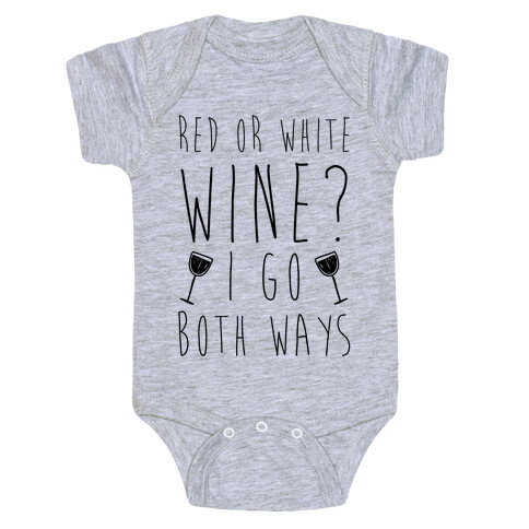 Red Or White Wine? I Go Both Ways Baby One-Piece