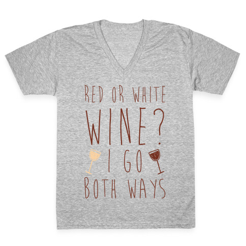 Red Or White Wine? I Go Both Ways V-Neck Tee Shirt