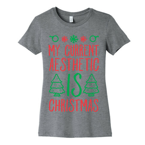 My Current Aesthetic is Christmas  Womens T-Shirt